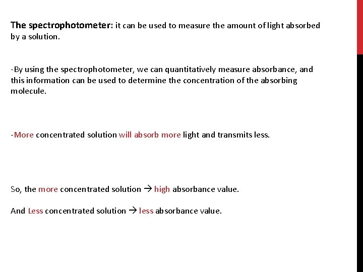 The spectrophotometer: it can be used to measure the amount of light absorbed by