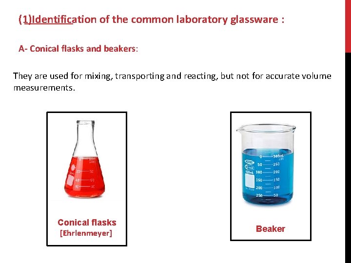 (1)Identification of the common laboratory glassware : A- Conical flasks and beakers: They are