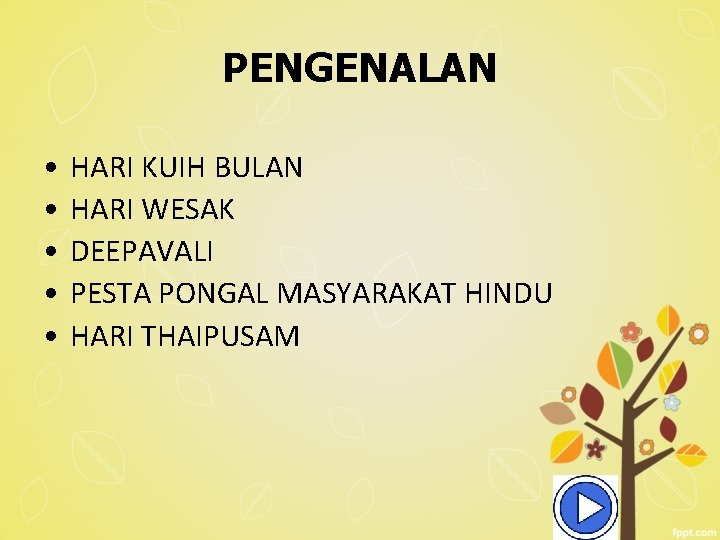 PENGENALAN • • • HARI KUIH BULAN HARI WESAK DEEPAVALI PESTA PONGAL MASYARAKAT HINDU