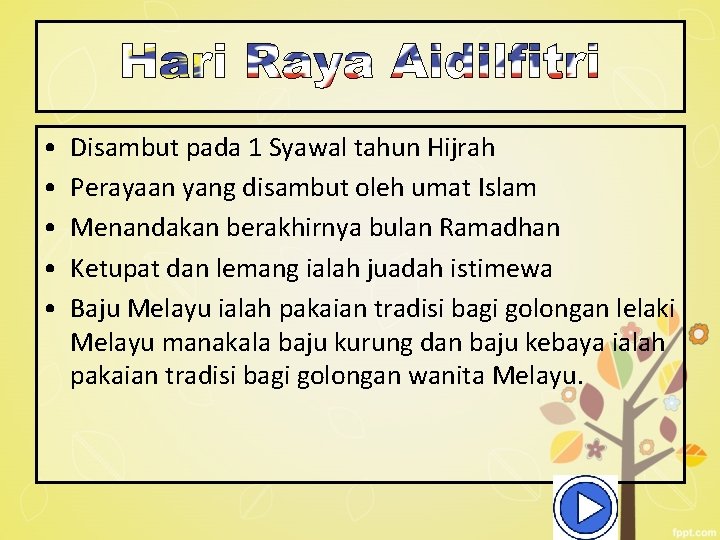  • • • Disambut pada 1 Syawal tahun Hijrah Perayaan yang disambut oleh