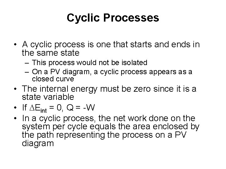 Cyclic Processes • A cyclic process is one that starts and ends in the