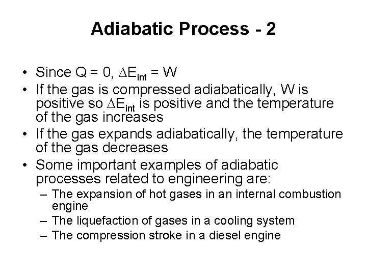 Adiabatic Process - 2 • Since Q = 0, DEint = W • If