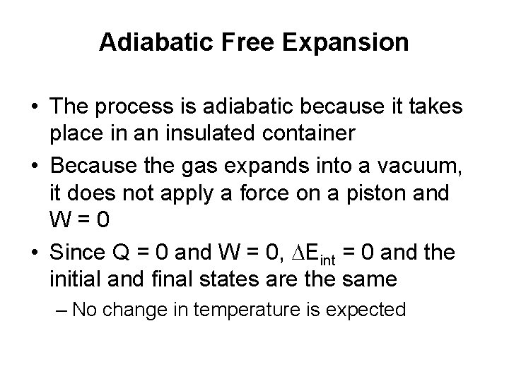 Adiabatic Free Expansion • The process is adiabatic because it takes place in an