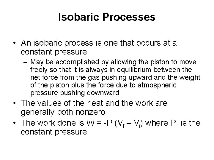 Isobaric Processes • An isobaric process is one that occurs at a constant pressure