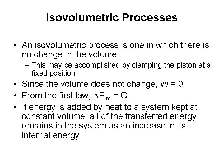 Isovolumetric Processes • An isovolumetric process is one in which there is no change