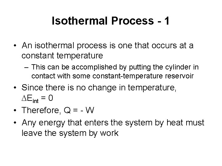 Isothermal Process - 1 • An isothermal process is one that occurs at a