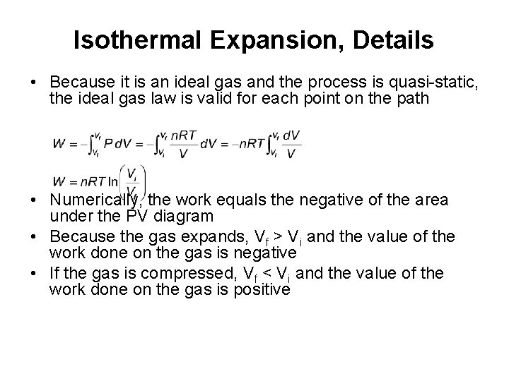 Isothermal Expansion, Details • Because it is an ideal gas and the process is