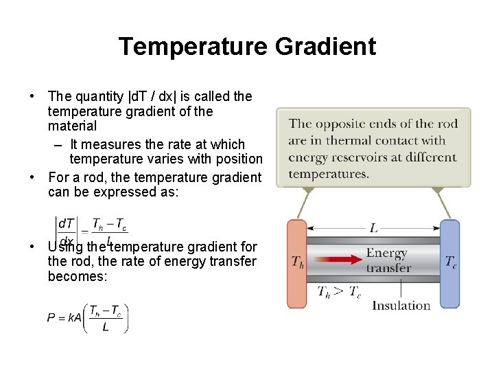 Temperature Gradient • The quantity |d. T / dx| is called the temperature gradient