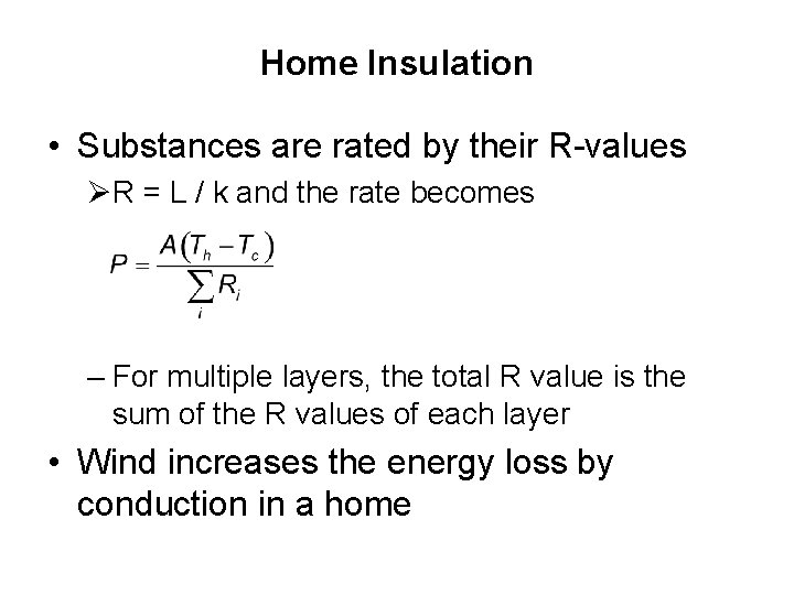Home Insulation • Substances are rated by their R-values ØR = L / k