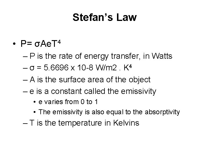 Stefan’s Law • P= σAe. T 4 – P is the rate of energy