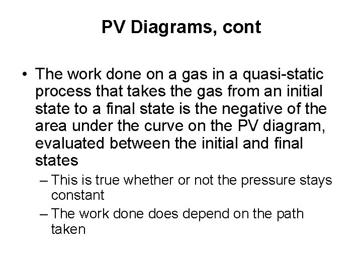 PV Diagrams, cont • The work done on a gas in a quasi-static process