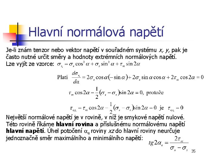 Hlavní normálová napětí Je-li znám tenzor nebo vektor napětí v souřadném systému x, y,