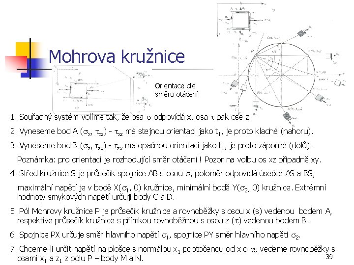 Mohrova kružnice Orientace dle směru otáčení 1. Souřadný systém volíme tak, že osa s