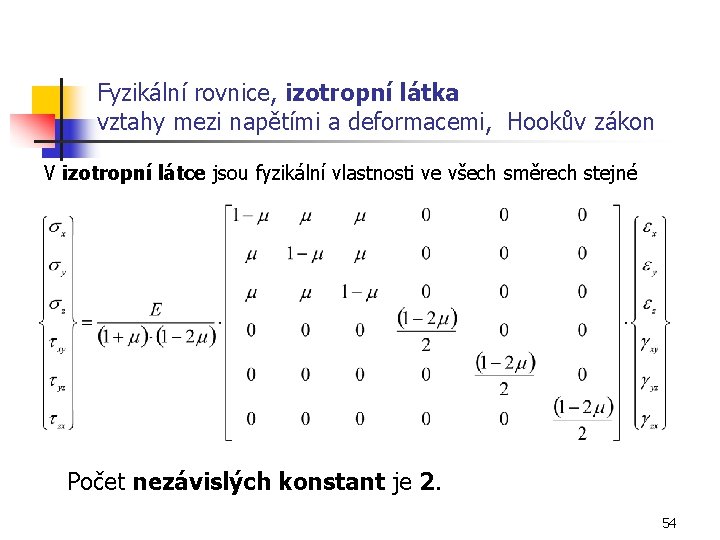  Fyzikální rovnice, izotropní látka vztahy mezi napětími a deformacemi, Hookův zákon V izotropní