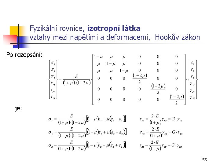  Fyzikální rovnice, izotropní látka vztahy mezi napětími a deformacemi, Hookův zákon Po rozepsání: