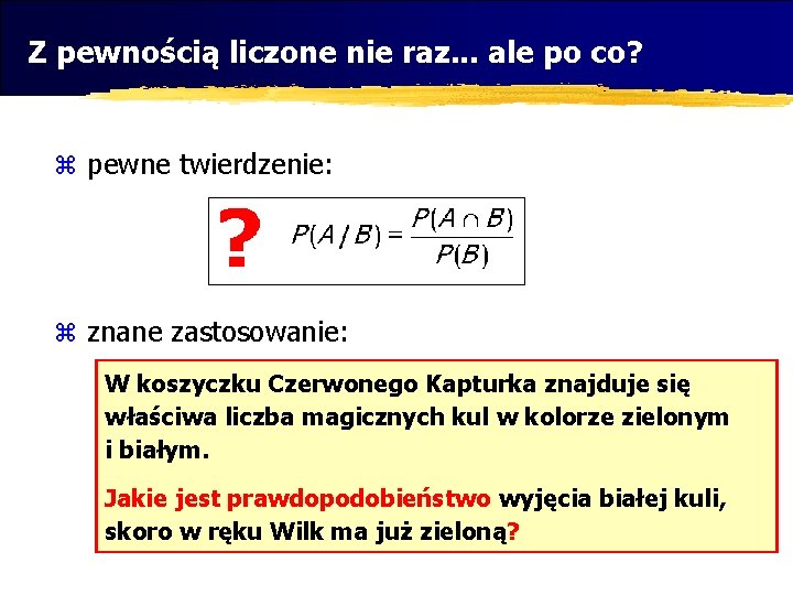 Z pewnością liczone nie raz. . . ale po co? z pewne twierdzenie: z