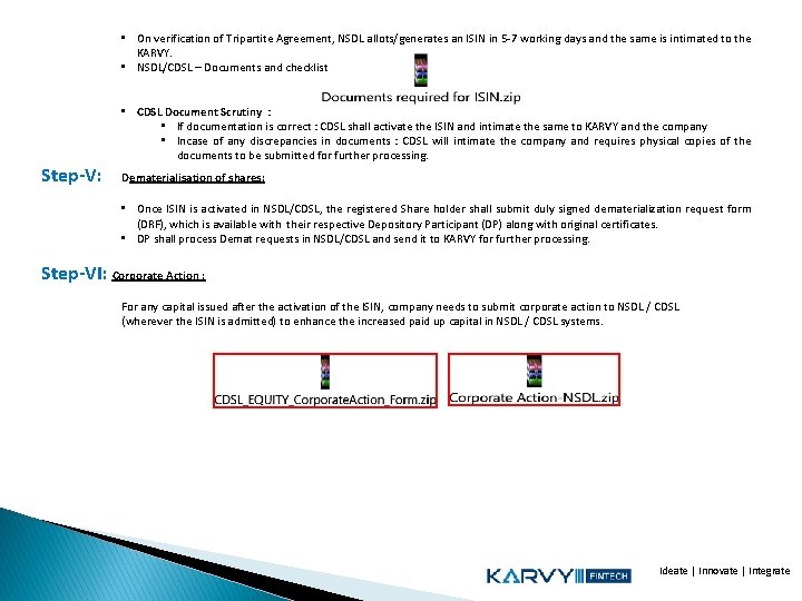  Step-V: • On verification of Tripartite Agreement, NSDL allots/generates an ISIN in 5