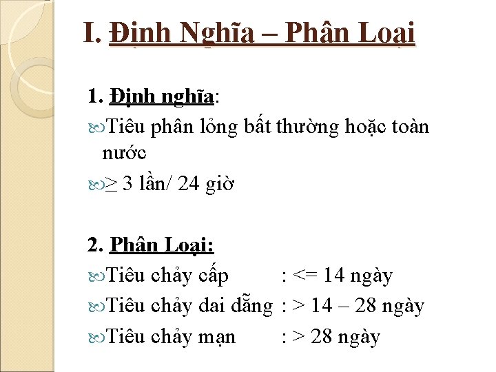 I. Định Nghĩa – Phân Loại 1. Định nghĩa: Tiêu phân lỏng bất thường