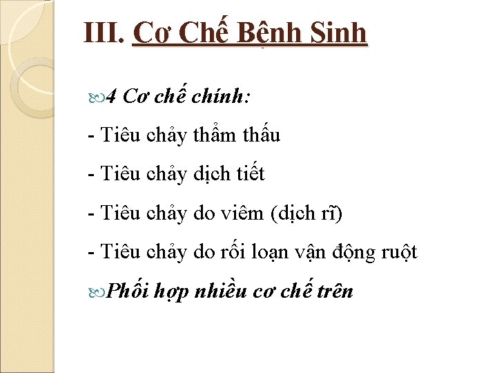 III. Cơ Chế Bệnh Sinh 4 Cơ chế chính: - Tiêu chảy thẩm thấu