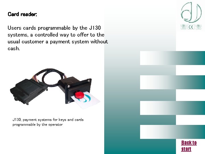 Card reader: Users cards programmable by the J 130 systems, a controlled way to