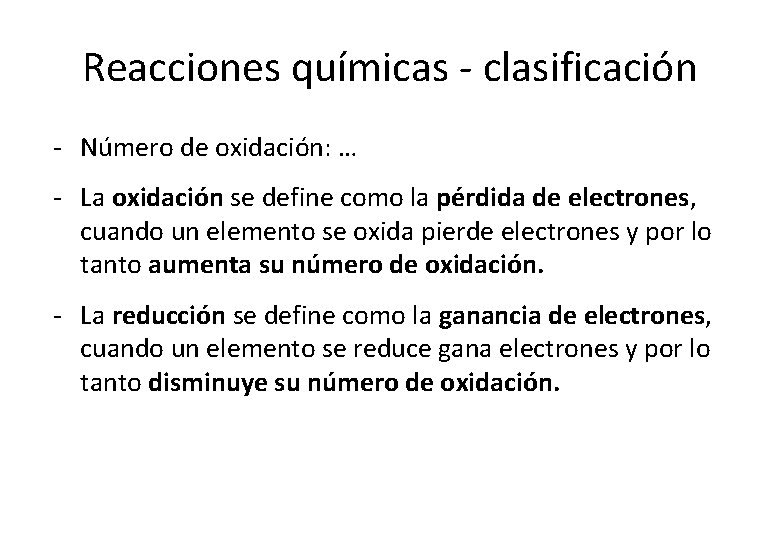 Reacciones químicas - clasificación - Número de oxidación: … - La oxidación se define