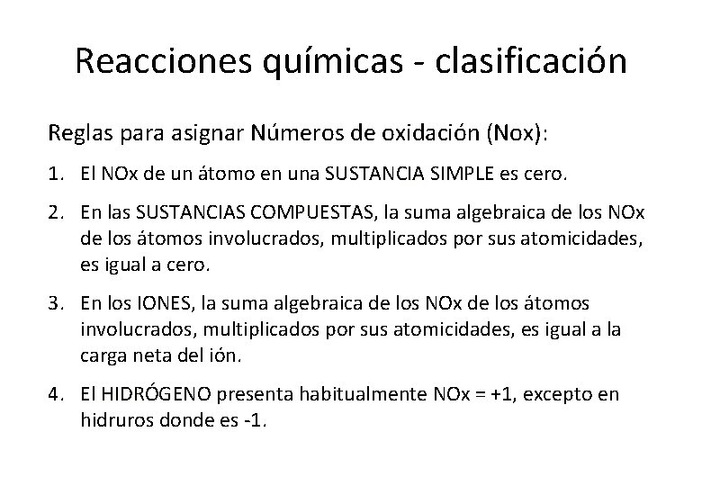 Reacciones químicas - clasificación Reglas para asignar Números de oxidación (Nox): 1. El NOx