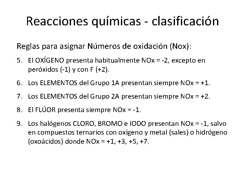 Reacciones químicas - clasificación Reglas para asignar Números de oxidación (Nox): 5. El OXÍGENO