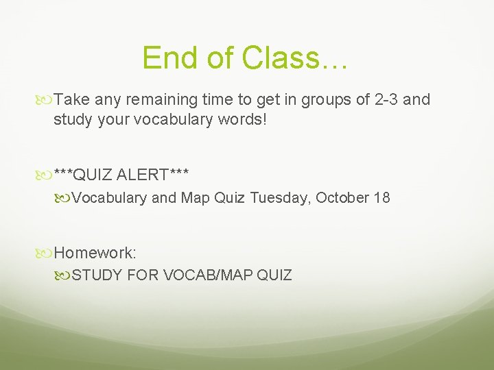 End of Class… Take any remaining time to get in groups of 2 -3