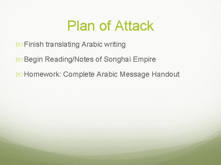 Plan of Attack Finish translating Arabic writing Begin Reading/Notes of Songhai Empire Homework: Complete