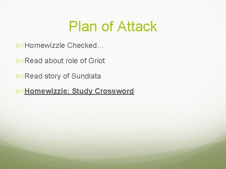 Plan of Attack Homewizzle Checked… Read about role of Griot Read story of Sundiata