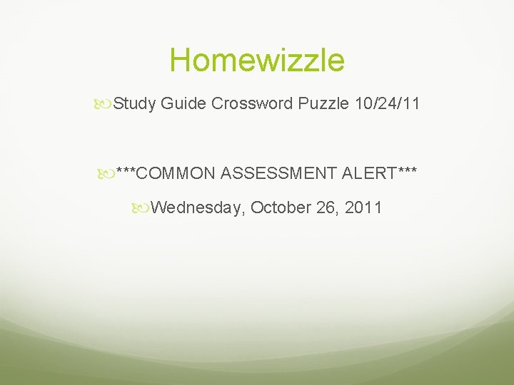 Homewizzle Study Guide Crossword Puzzle 10/24/11 ***COMMON ASSESSMENT ALERT*** Wednesday, October 26, 2011 