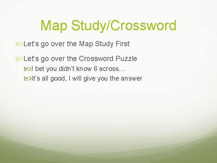 Map Study/Crossword Let’s go over the Map Study First Let’s go over the Crossword