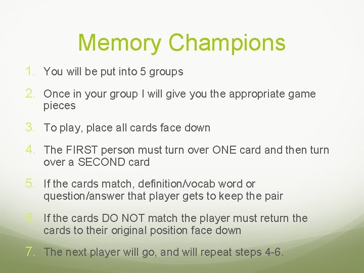 Memory Champions 1. You will be put into 5 groups 2. Once in your