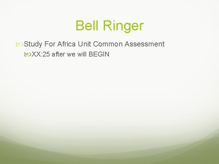 Bell Ringer Study For Africa Unit Common Assessment XX: 25 after we will BEGIN