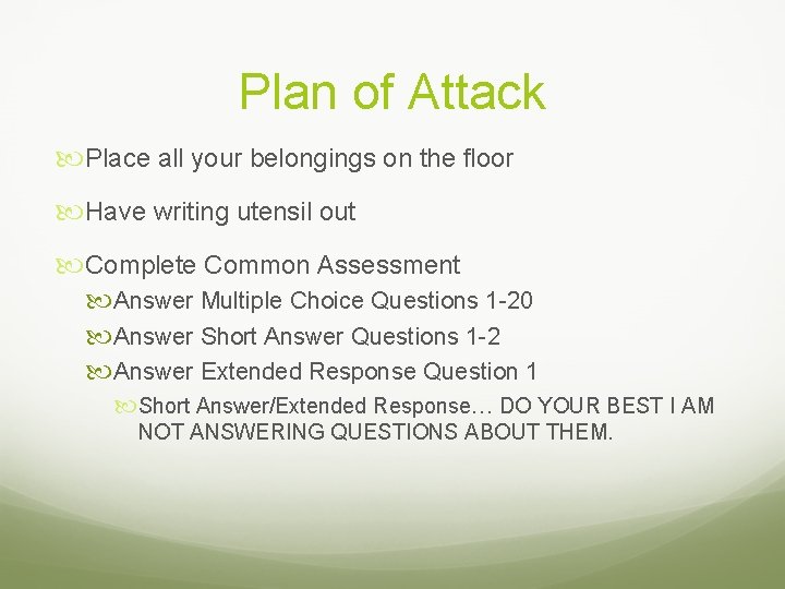 Plan of Attack Place all your belongings on the floor Have writing utensil out