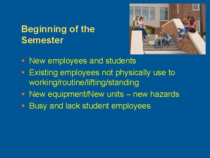 Beginning of the Semester § New employees and students § Existing employees not physically