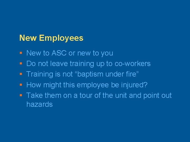 New Employees § § § New to ASC or new to you Do not