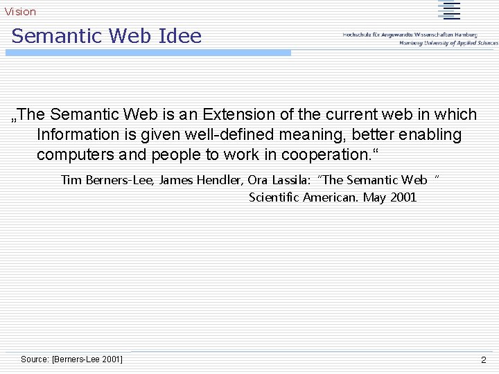 Vision Semantic Web Idee „The Semantic Web is an Extension of the current web