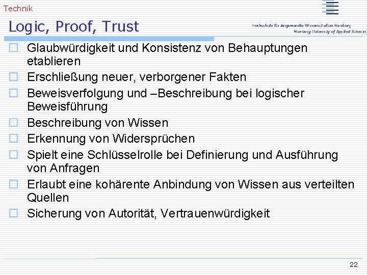 Technik Logic, Proof, Trust o Glaubwürdigkeit und Konsistenz von Behauptungen etablieren o Erschließung neuer,