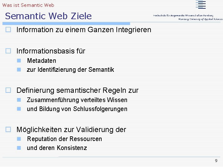 Was ist Semantic Web Ziele o Information zu einem Ganzen Integrieren o Informationsbasis für