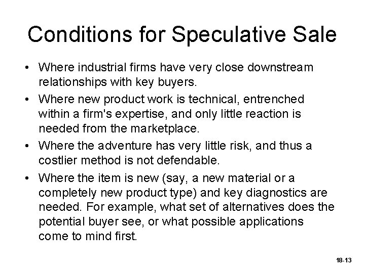 Conditions for Speculative Sale • Where industrial firms have very close downstream relationships with