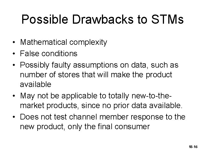 Possible Drawbacks to STMs • Mathematical complexity • False conditions • Possibly faulty assumptions