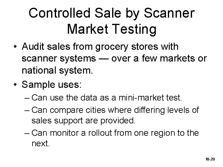 Controlled Sale by Scanner Market Testing • Audit sales from grocery stores with scanner