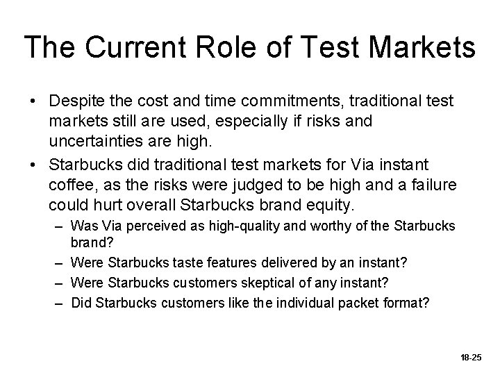 The Current Role of Test Markets • Despite the cost and time commitments, traditional