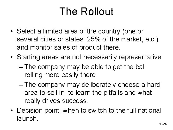 The Rollout • Select a limited area of the country (one or several cities