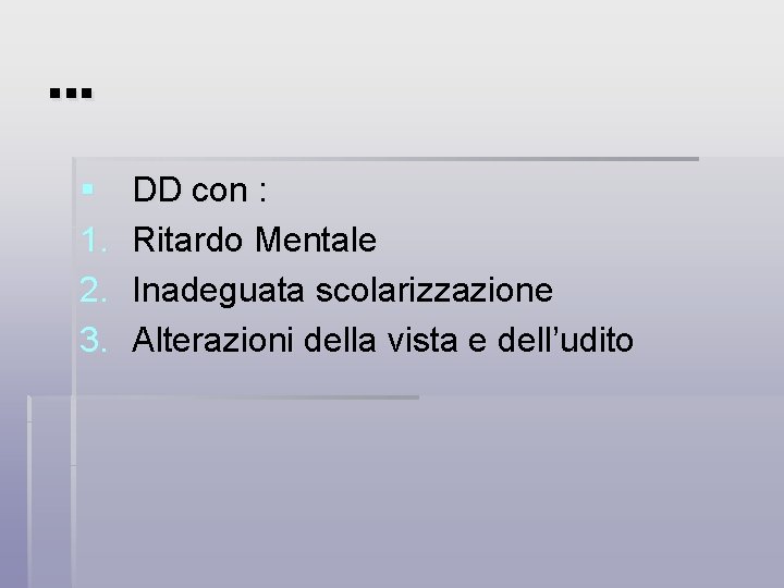 . . . § 1. 2. 3. DD con : Ritardo Mentale Inadeguata scolarizzazione