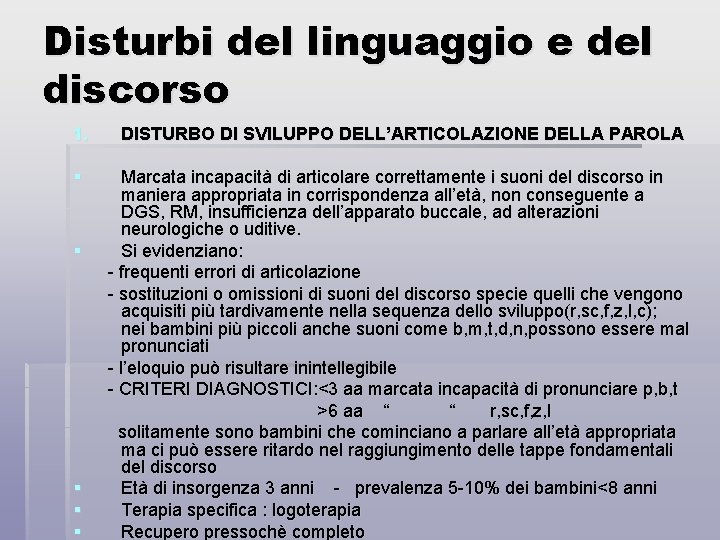 Disturbi del linguaggio e del discorso 1. DISTURBO DI SVILUPPO DELL’ARTICOLAZIONE DELLA PAROLA §