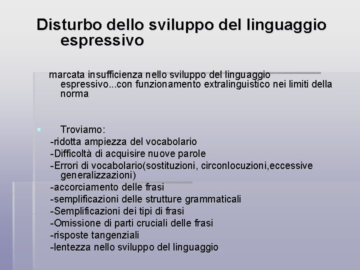 Disturbo dello sviluppo del linguaggio espressivo marcata insufficienza nello sviluppo del linguaggio espressivo. .