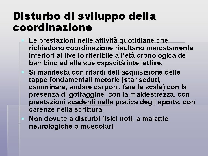 Disturbo di sviluppo della coordinazione § Le prestazioni nelle attività quotidiane che richiedono coordinazione