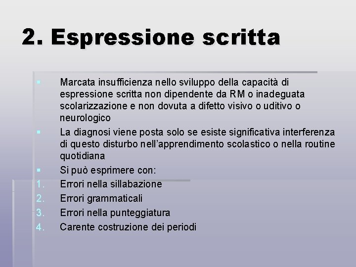 2. Espressione scritta § § § 1. 2. 3. 4. Marcata insufficienza nello sviluppo